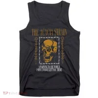 He Acacia Strain A Warning O He World Tank Top thumb 0