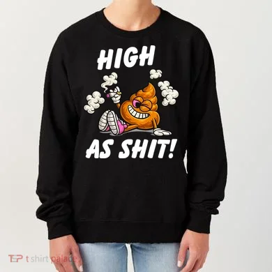 High As Shit Women's Sweatshirt