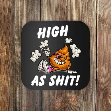 High As Shit Coaster