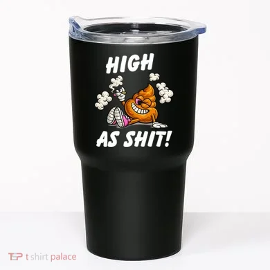 High As Shit Tumbler