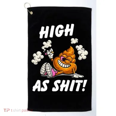 High As Shit Golf Towel