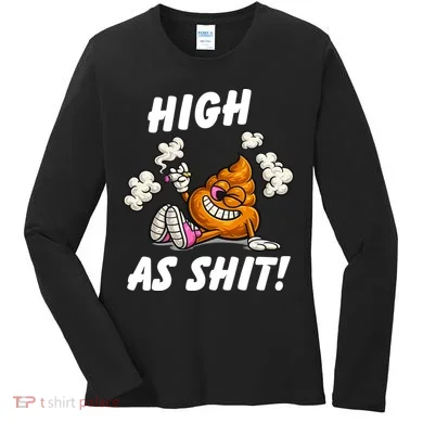High As Shit Women's Long Sleeve Shirt