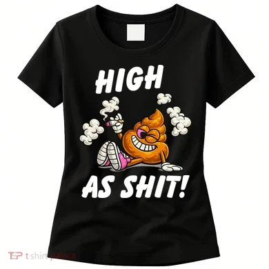 High As Shit Women's T-Shirt