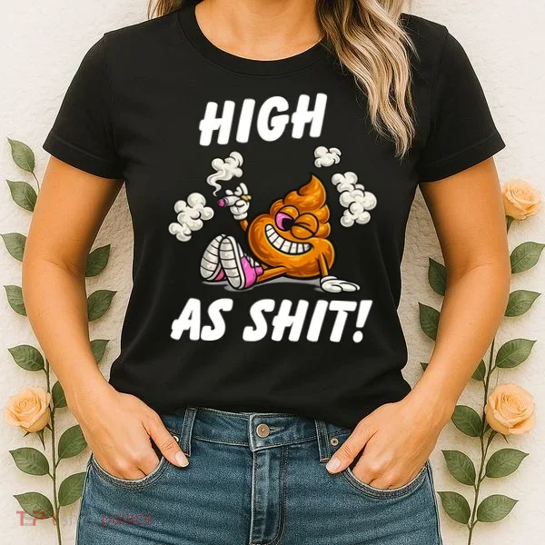 High As Shit Women's T-Shirt