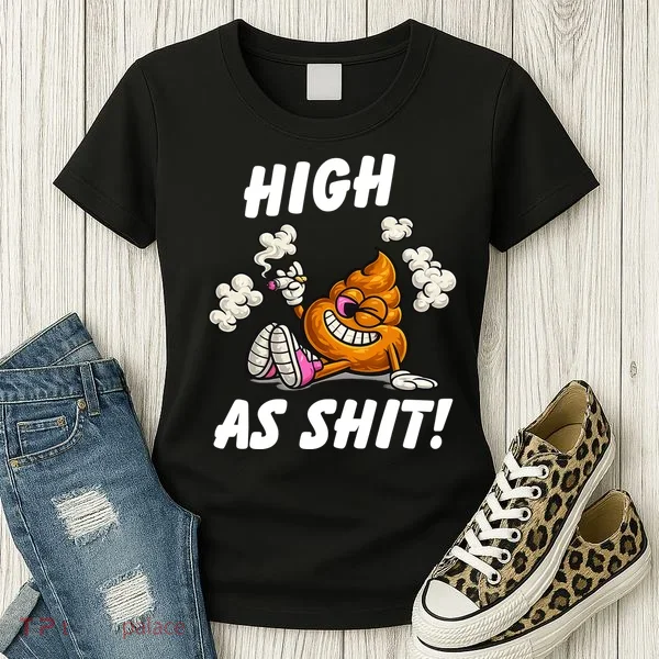 High As Shit Women's T-Shirt
