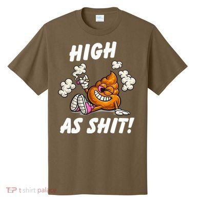 High As Shit T-Shirt