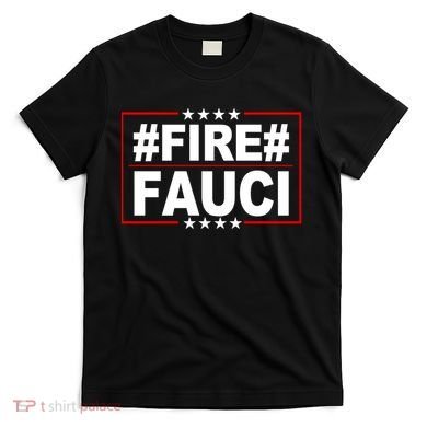 Hashtag Fire Fauci  T-Shirt