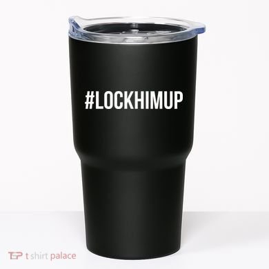 Hashtag Lock Him Up #lockhimup Tumbler
