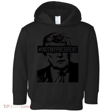 Hashtag Not My President Anti Donald Trump Toddler Hoodie