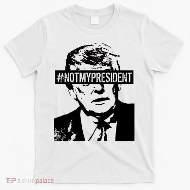 Hashtag Not My President Anti Donald Trump T-Shirt