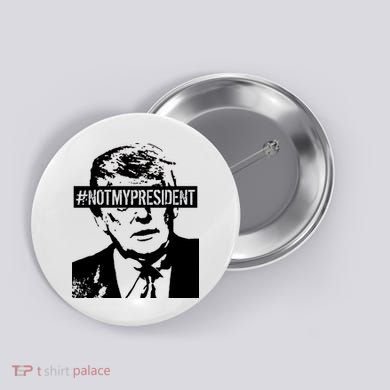 Hashtag Not My President Anti Donald Trump Button