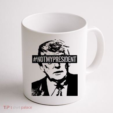 Hashtag Not My President Anti Donald Trump Coffee Mug back