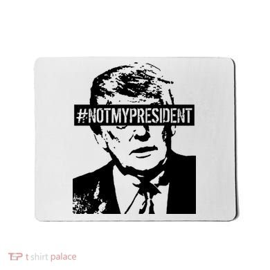 Hashtag Not My President Anti Donald Trump Mousepad
