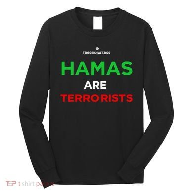 Hamas Are Terrorists Please Dont Arrest Me Long Sleeve Shirt
