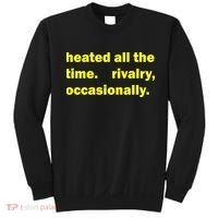 Heated All The Time Rivalry Occasionally Sweatshirt thumb 0