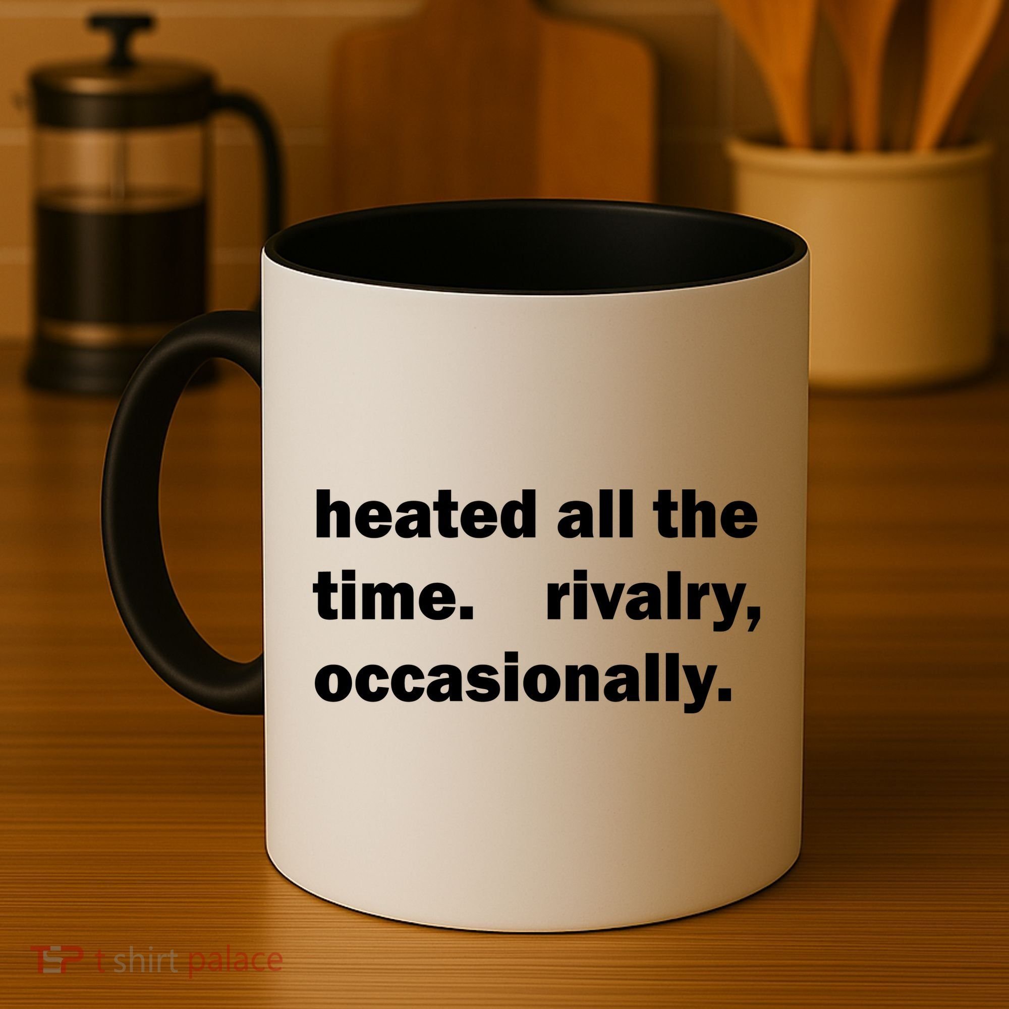 Heated All The Time Rivalry Occasionally Coffee Mug