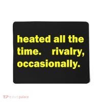 Heated All The Time Rivalry Occasionally Mousepad thumb 0