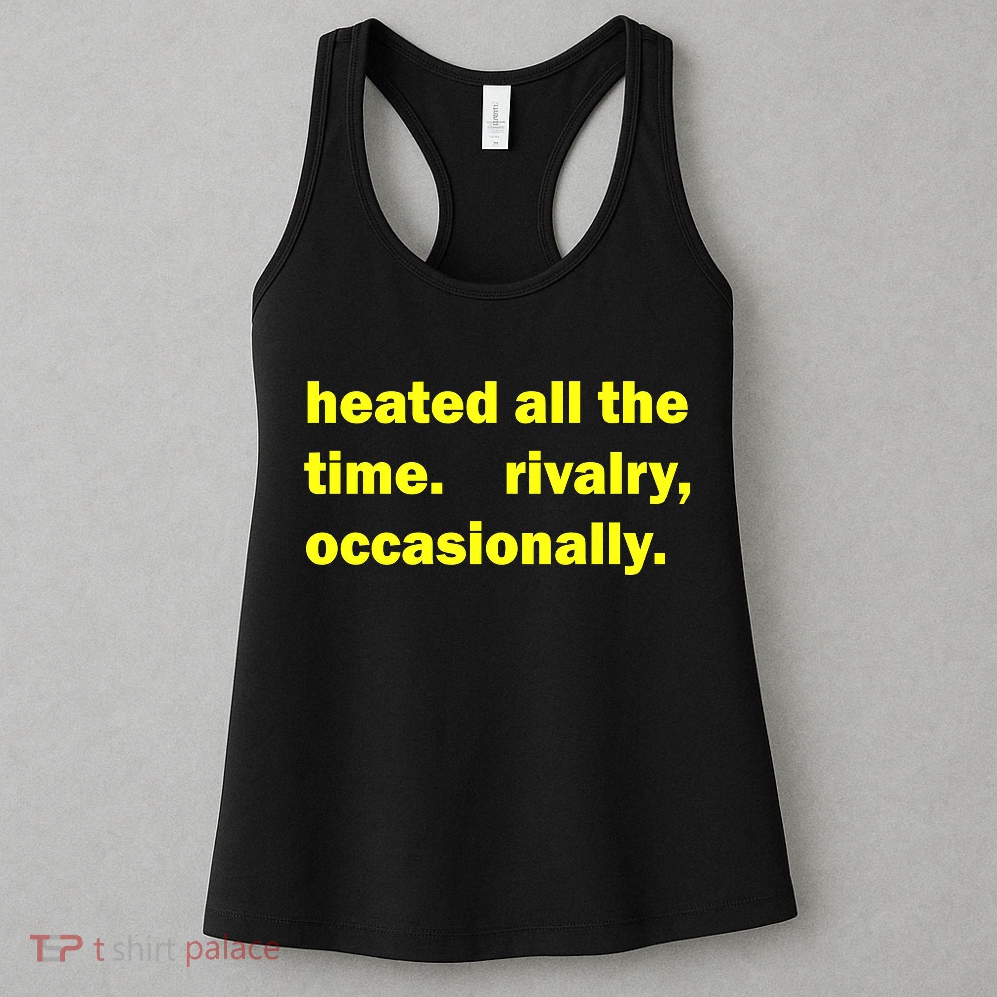 Heated All The Time Rivalry Occasionally Women's Tank Top