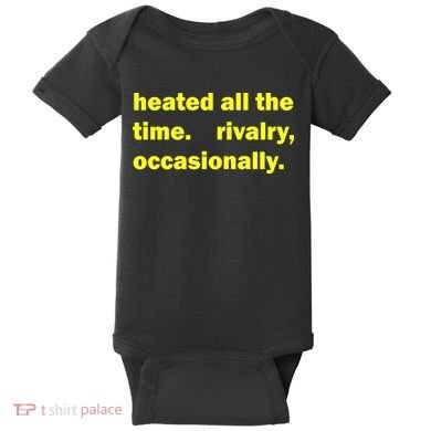 Heated All The Time Rivalry Occasionally Baby Bodysuit