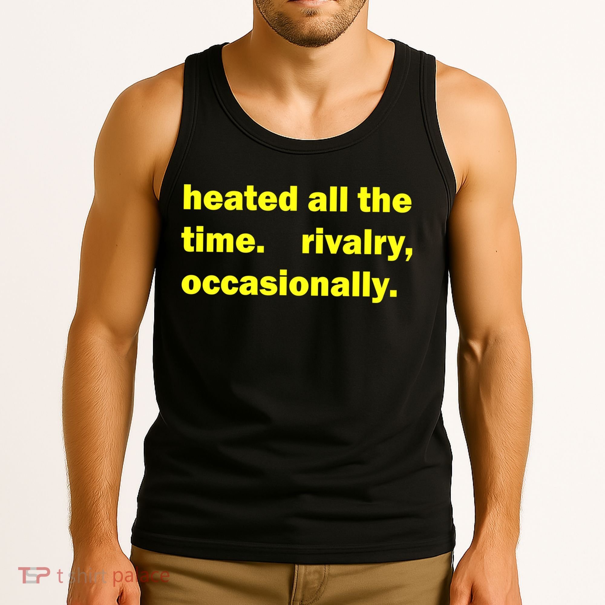 Heated All The Time Rivalry Occasionally Tank Top