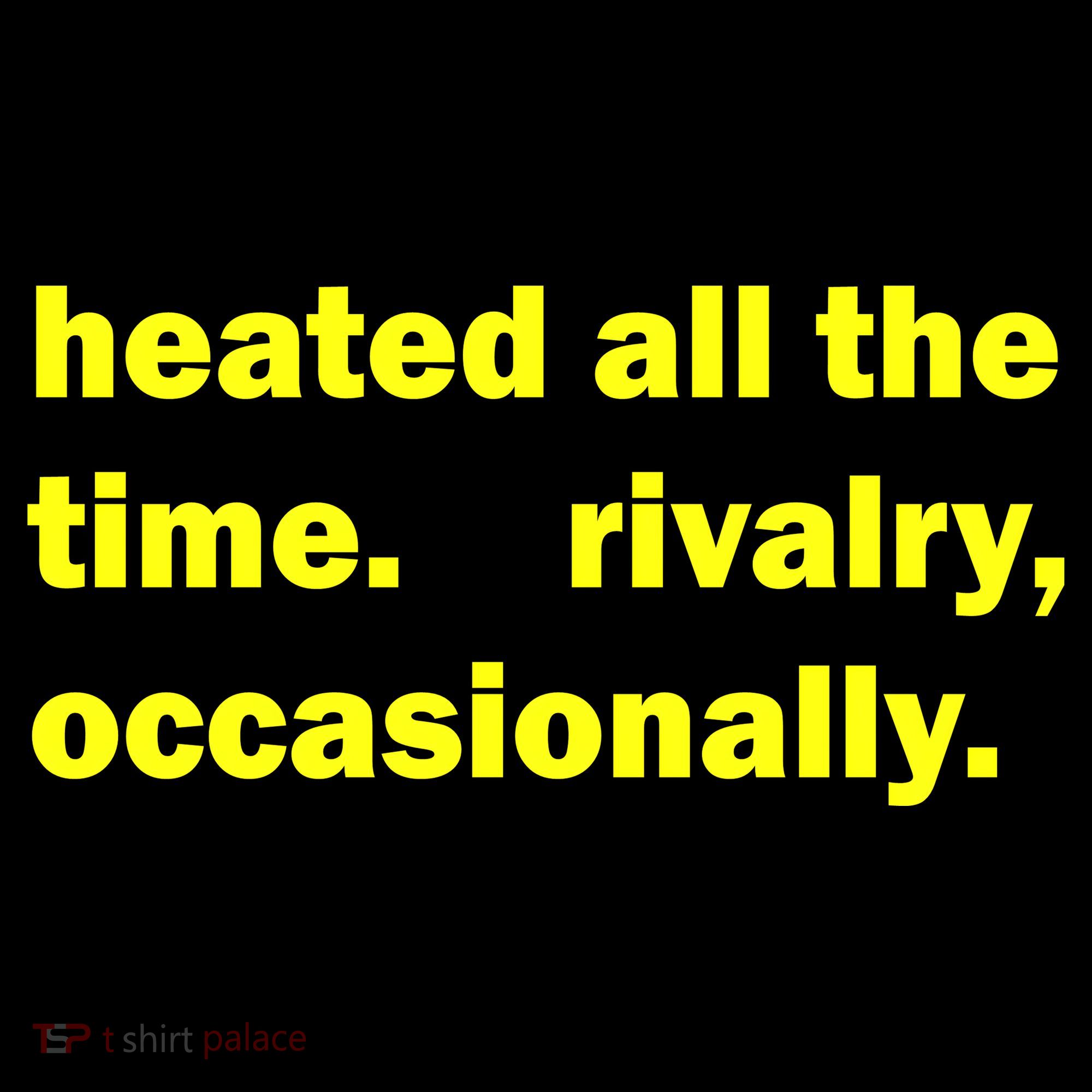 Heated All The Time Rivalry Occasionally Kids Sweatshirt