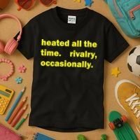 Heated All The Time Rivalry Occasionally Kids T-Shirt thumb 3