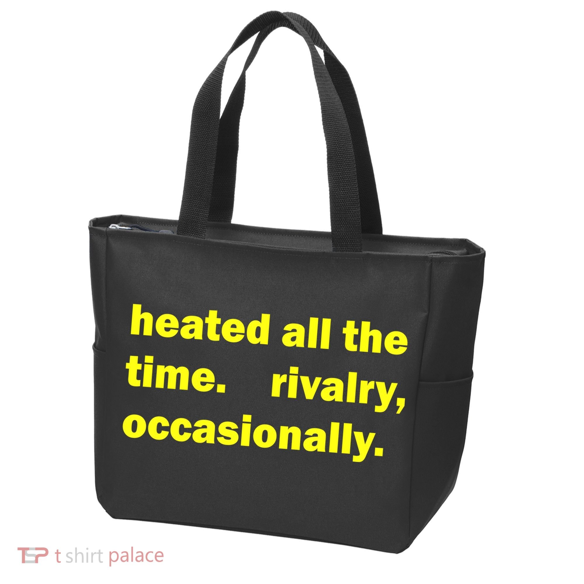 Heated All The Time Rivalry Occasionally Tote Bag