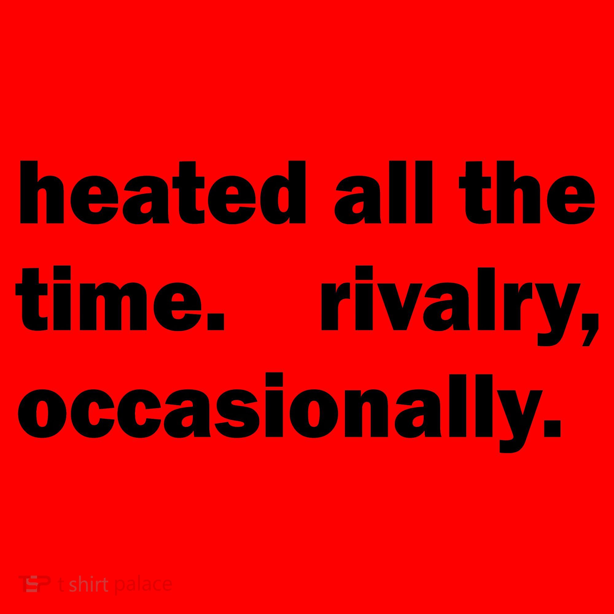 Heated All The Time Rivalry Occasionally Santa Hat