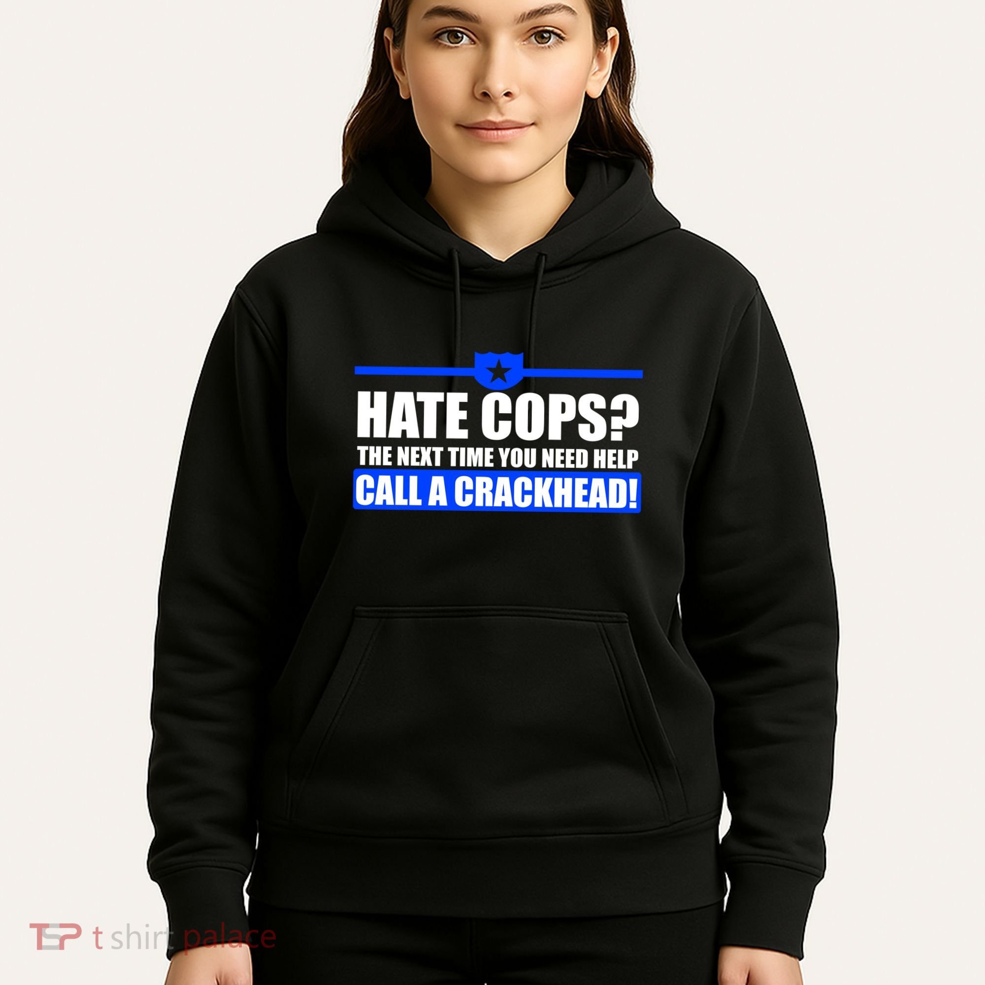 Hate Cops? Next Time You Need Help Hoodie