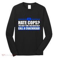 Hate Cops? Next Time You Need Help Long Sleeve Shirt thumb 0
