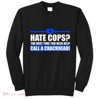 Hate Cops? Next Time You Need Help Sweatshirt thumb 0