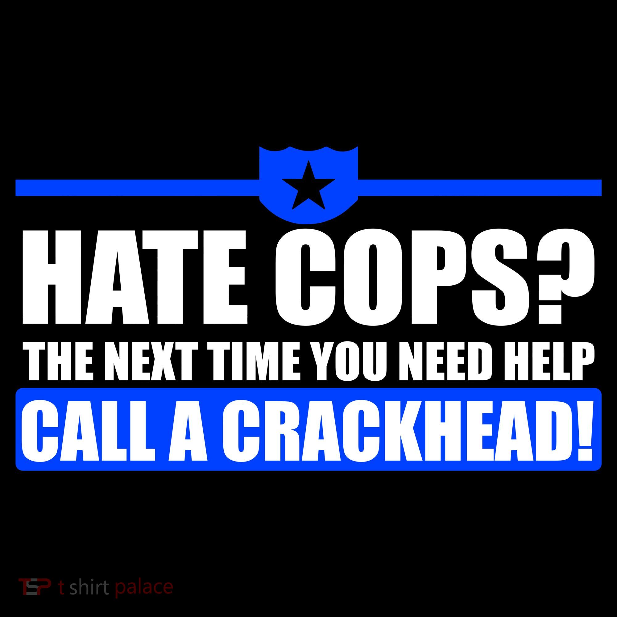 Hate Cops? Next Time You Need Help Sweatshirt