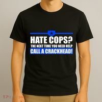 Hate Cops? Next Time You Need Help T-Shirt thumb 3