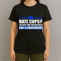 Hate Cops? Next Time You Need Help T-Shirt thumb 4