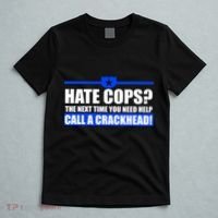 Hate Cops? Next Time You Need Help T-Shirt thumb 5