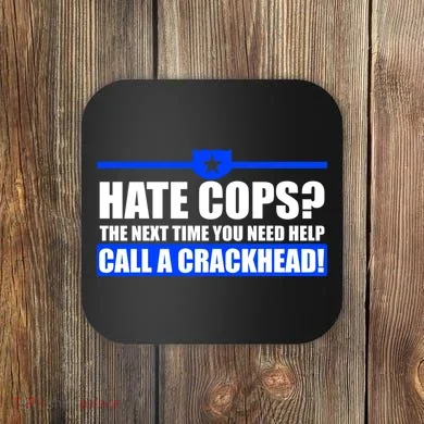Hate Cops? Next Time You Need Help Coaster