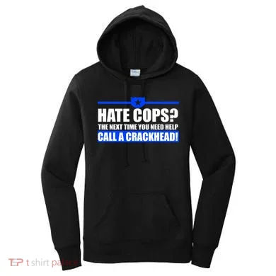 Hate Cops? Next Time You Need Help Women's Hoodie