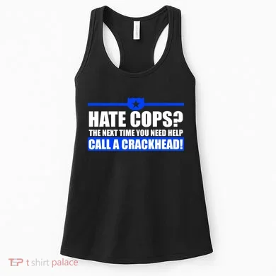 Hate Cops? Next Time You Need Help Women's Tank Top