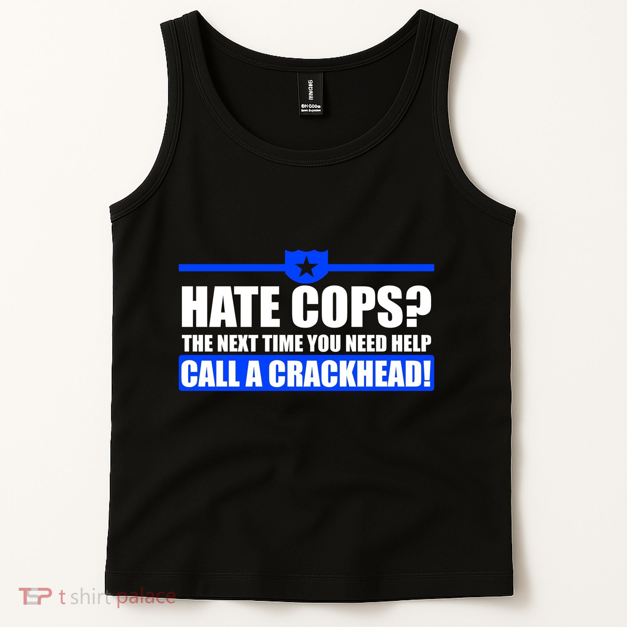 Hate Cops? Next Time You Need Help Tank Top