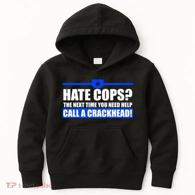 Hate Cops? Next Time You Need Help Kids Hoodie