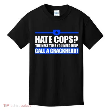 Hate Cops? Next Time You Need Help Kids T-Shirt