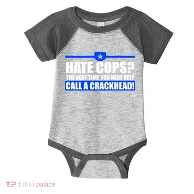 Hate Cops? Next Time You Need Help Infant Baby Jersey Bodysuit