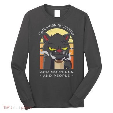 Hate Morning People Cat Funny Long Sleeve Shirt