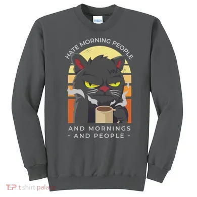 Hate Morning People Cat Funny Sweatshirt