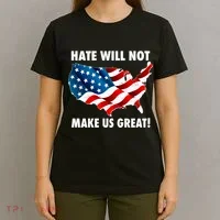 Hate Will Not Make Us Great T-Shirt thumb 4