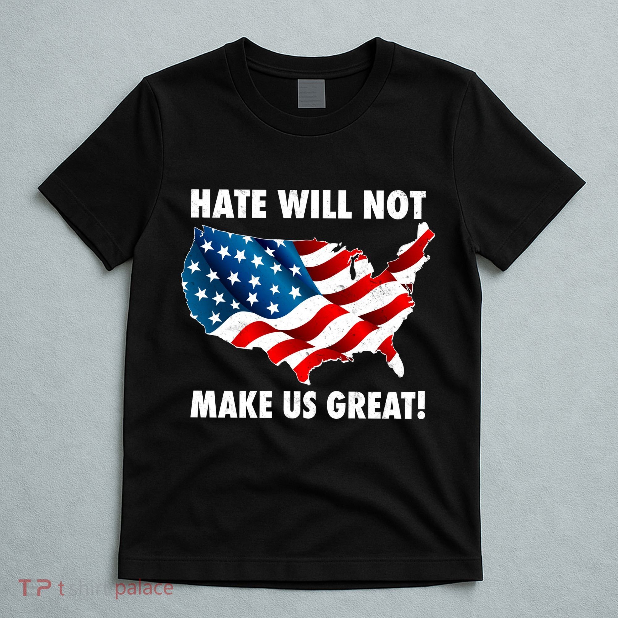 Hate Will Not Make Us Great T-Shirt