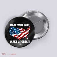 Hate Will Not Make Us Great Button thumb 0