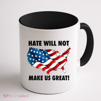 Hate Will Not Make Us Great Coffee Mug back