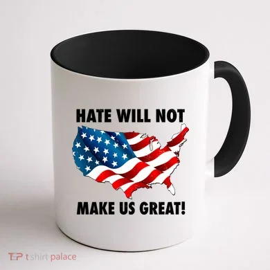 Hate Will Not Make Us Great Coffee Mug back