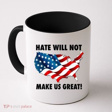 Hate Will Not Make Us Great Coffee Mug